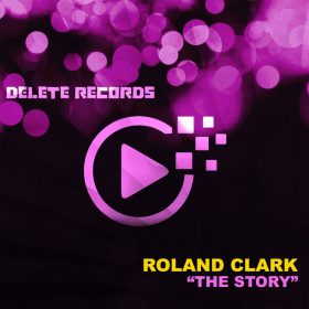 Roland Clark - The Story [Delete Records]