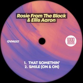 Rosie From The Block, Ellis Aaron - That Somethin - Smile (On & On) [Good Vibrations Music]