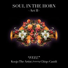 Soul In The Horn, Koojo The Artist, Chiqo Casidi - Feel [Soul In The Horn]