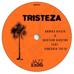 Andrea Riccio, Cristian Giustini, Vincenzo Totta - Tristeza [Jazz In Da House]