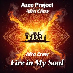Azee Project Presents Afro Crew - Fire in My Soul [bandcamp]