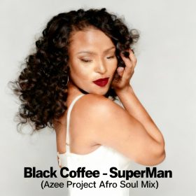 Black Coffee - SuperMan (Azee Project Afro Soul Mix) [bandcamp]