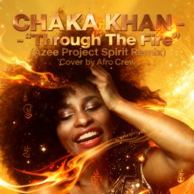 CHAKA KHAN - Through The Fire (Azee Project Spirit Remix) [bandcamp]