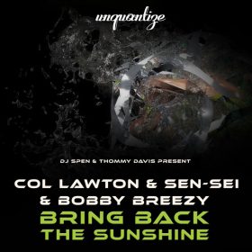 Col Lawton, Bobby Breezy, Sen-Sei - Bring Back The Sunshine [unquantize]
