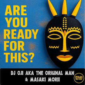 DJ Oji aka Original Man, Masaki Morii, DJ Oji - Are You Ready For This [POJI Records]