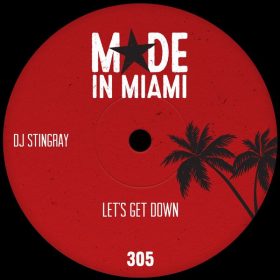 DJ Stingray - Lets Get Down [Made In Miami]