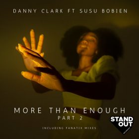 Danny Clark, Susu Bobien - More Than Enough (Part 2) [Stand Out Recordings]