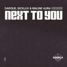 Darque, Sickluv, Maline Aura - Next To You (Extended Mix) [Sondela Recordings Ltd]