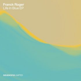 Franck Roger - Life In Blue EP [Seasons Limited]