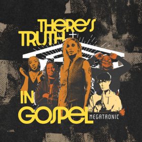 Megatronic - There's Truth In Gospel [Razor-N-Tape]