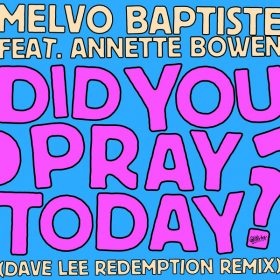 Melvo Baptiste, Annette Bowen, Dave Lee ZR - Did You Pray Today [Glitterbox Recordings]