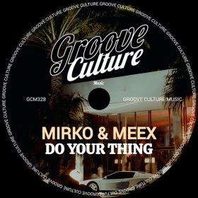 Mirko & Meex - Do Your Thing [Groove Culture]