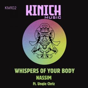 Nassim, Unqle Chriz - Whispers Of Your Body [KINICH music]