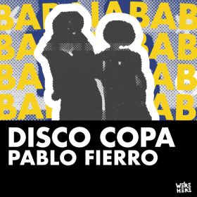Pablo Fierro - Disco Copa [We're Here]