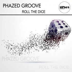 Phazed Groove - Roll The Dice [KARBON RECORDS]