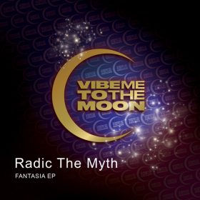 Radic The Myth - Fantasia EP [Vibe Me To The Moon]