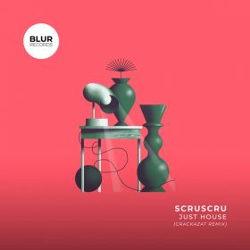 Scruscru - Just House (Crackazat Remix) [Blur Records]