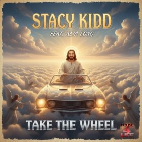 Stacy Kidd, Alia Long - Take The Wheel [House 4 Life]