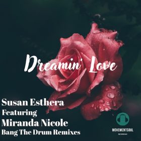 Susan Esthera, Miranda Nicole - Dreamin Love (Bang The Drum Remixes) [Movement Soul]
