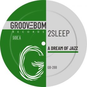 2Sleep - A Dream Of Jazz [Groovebom Records]