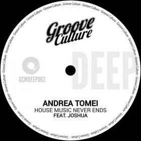 Andrea Tomei - House Music Never Ends [Groove Culture Deep]