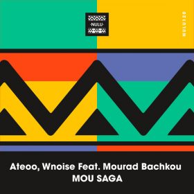 Ateoo, WNOISE, Mourad Bachkou - Mou Saga [Nulu]
