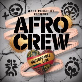Azee Project Presents Afro Crew - Unstoppable Love [bandcamp]