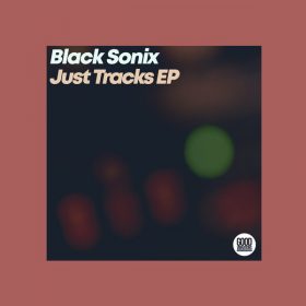Black Sonix - Just Tracks EP [Good Vibrations Music]