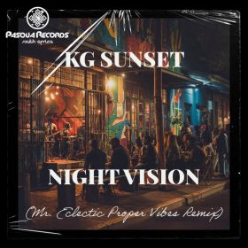 K.G Sunset - Night Vision (Mr. Eclectic Proper Vibes Remix) [Pasqua Records SA] (2025-11-21)