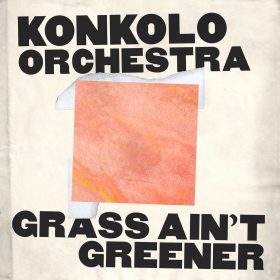 Konkolo Orchestra - Grass Ain't Greener [Rocafort Records]