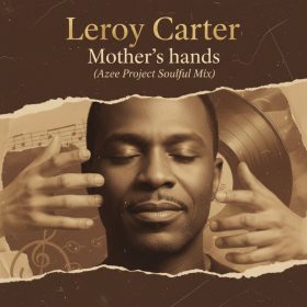 Leroy Carter - Mother's hands (Azee Project Soulful Mix) [bandcamp]