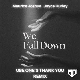 Maurice Joshua, Joyce Hurley - We Fall Down (Ube One Thank You Remix) [Maurice Joshua Digital]