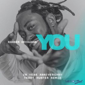 Raheem DeVaughn - You (Terry Hunter 20 Year Anniversary Remix) [Mirror Ball Recordings]