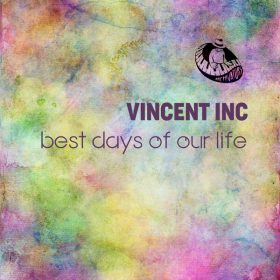 Vincent Inc - Best days of our Life [Archivators Records]