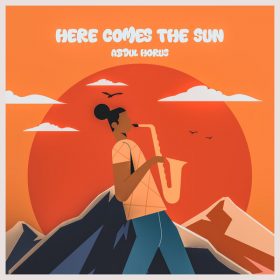 Abdul Horus - Here Comes The Sun [Raw Uncut]