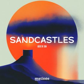 Andrew Dum - Sandcastles [Sounds of Matinee]