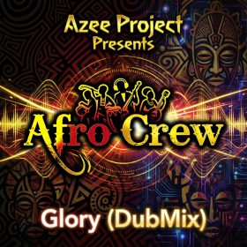 Azee Project pres. Afro Crew - Glory (Dub Mix) [bandcamp]