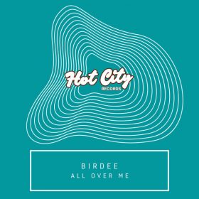 Birdee - All Over Me [Hot City]