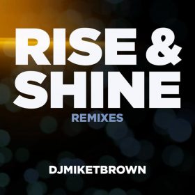 DJMIKETBROWN, Oscar P - Rise & Shine (Stan Zeff, DJ Octopuz Mixes) [Open Bar Music]