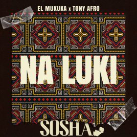 El Mukuka, Tony Afro - Na Luki (Extended Mix) [SOSHA Records]