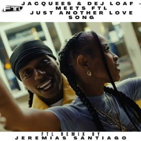 Jacquees, Dej Loaf - Just Another Love Song (Jeremias Santiago FTL Remix) [bandcamp]
