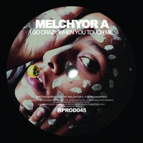Melchyor A - I Go Crazy When You Touch Me [Razana Prod]