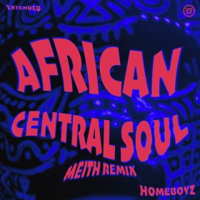 HomeBoyz - African Central Soul (Meith Extended Remix) [Kazukuta Records]