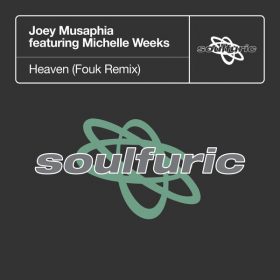 Joey Musaphia, Michelle Weeks - Heaven (Fouk Remix) [Soulfuric]