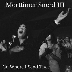 Morttimer Snerd III - Go Where I Send Thee [Miggedy Entertainment]