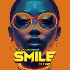 Sahib Muhammad - Smile (The Remixes) [Deeper Side of Cyberjamz Records]