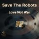 Save The Robots - Love Not War [Panam Vibes Records]