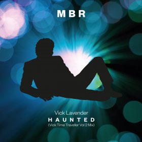 Vick Lavender - Haunted (Vick Time Traveller Vol 2 Mix) [Mister Bear Records]