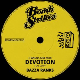 Bazza Ranks, Leavy - (I Wanna Give You) Devotion (feat. Leavy) [Bombstrikes]