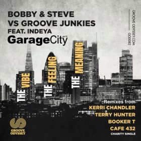 Bobby & Steve, Groove Junkies, Indeya - Garage City [Groove Odyssey]